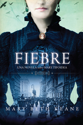 Fever Fiebre: Una novela sobre Mary Tifoidea [Spanish] 1418598747 Book Cover