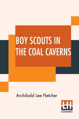 Boy Scouts In The Coal Caverns: Or, The Light I... 9393693757 Book Cover