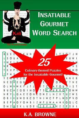 Insatiable Gourmet Word Search: Kali: The Food ... 1540472973 Book Cover