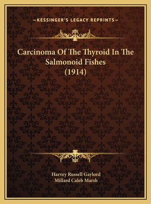 Carcinoma Of The Thyroid In The Salmonoid Fishe... 1169755011 Book Cover