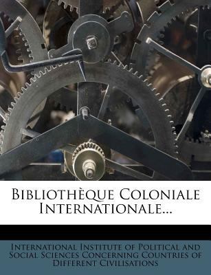 Bibliotheque Coloniale Internationale... [French] 1276313845 Book Cover