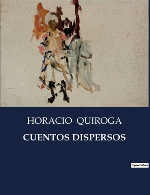 Cuentos Dispersos [Spanish] B0C4CPV1ZC Book Cover