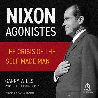 Nixon Agonistes: The Crisis of the Self-Made Man B0CW571LPR Book Cover