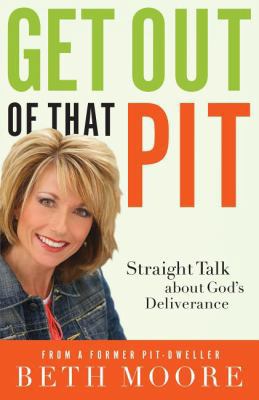 Get Out of That Pit!: Straight Talk about God's... 1591455529 Book Cover