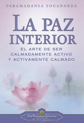 La Paz Interior: El Arte de Ser Calmadamente Ac... [Spanish] 0876121946 Book Cover