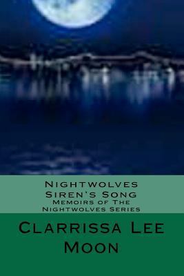 Nightwolves Siren's Song: Memoirs of The Nightw... 1453700439 Book Cover