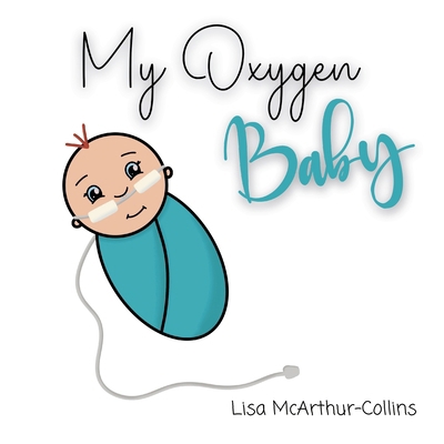 My Oxygen Baby: A Keepsake for Parents of Oxyge... 0648647129 Book Cover