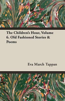 The Children's Hour, Volume 6. Old Fashioned St... 1473310725 Book Cover