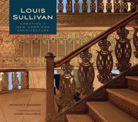 Louis Sullivan: Creating a New American Archite... 0764957716 Book Cover