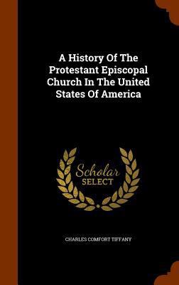 A History Of The Protestant Episcopal Church In... 1345318049 Book Cover
