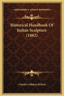 Historical Handbook Of Italian Sculpture (1882) 1169352561 Book Cover