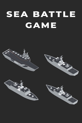 Sea Battle Game: Classic Game for Vacation or a... B0882NXSKP Book Cover
