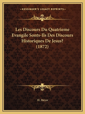 Les Discours Du Quatrieme Evangile Sonts-Ils De... [French] 1167520386 Book Cover