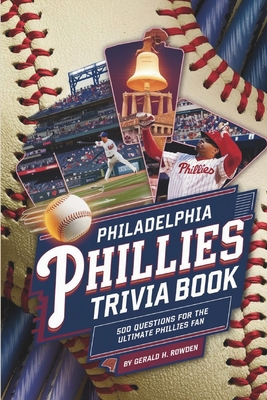 Philadelphia Phillies Trivia and Quiz Book: 500... B0DQDKBH5T Book Cover