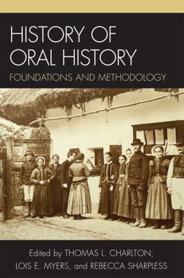 History of Oral History: Foundations and Method... 0759102309 Book Cover