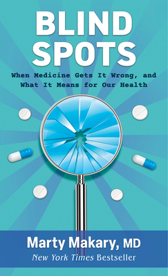 Blind Spots: When Medicine Gets It Wrong, and W... [Large Print] 1420522841 Book Cover