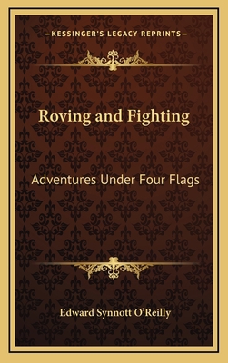 Roving and Fighting: Adventures Under Four Flags 1163517275 Book Cover