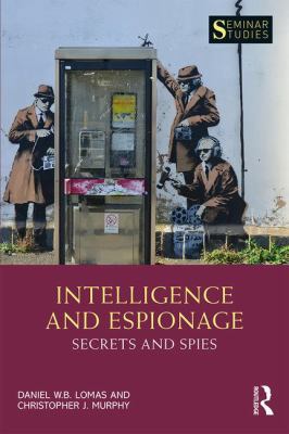 Intelligence and Espionage: Secrets and Spies 1138303135 Book Cover