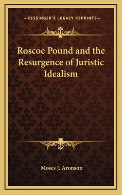 Roscoe Pound and the Resurgence of Juristic Ide... 1168679656 Book Cover