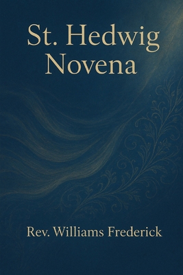 St. Hedwig novena,: Nine day prayer B0FWJ91XW2 Book Cover