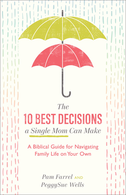 The 10 Best Decisions a Single Mom Can Make: A ... 1540900320 Book Cover