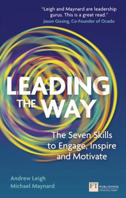Leading the Way: The Seven Skills to Engage, In... 0273776800 Book Cover