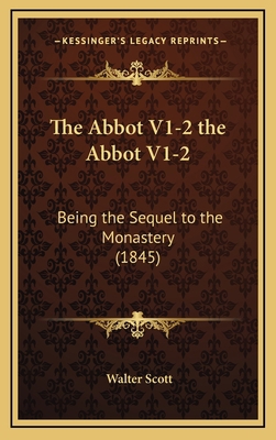 The Abbot V1-2 the Abbot V1-2: Being the Sequel... 1165871173 Book Cover