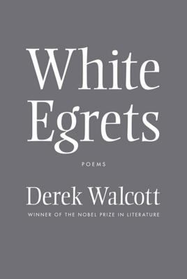 White Egrets: Poems 0374532702 Book Cover