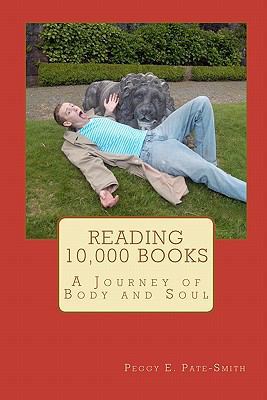 Reading 10,000 Books: A Journey of Body and Soul 098265040X Book Cover