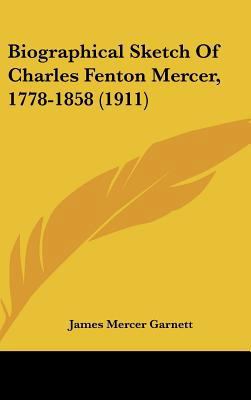 Biographical Sketch Of Charles Fenton Mercer, 1... 1161992812 Book Cover