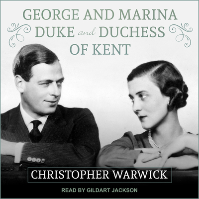 George and Marina: Duke and Duchess of Kent 1515967891 Book Cover