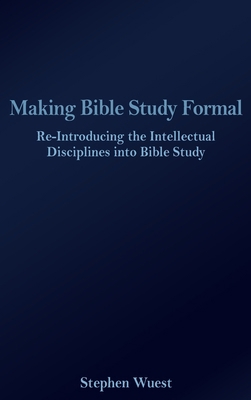 Making Bible Study Formal: Re-Introducing the I... 1645301494 Book Cover