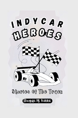 INDYCAR HEROES: Stories Of The Track            Book Cover