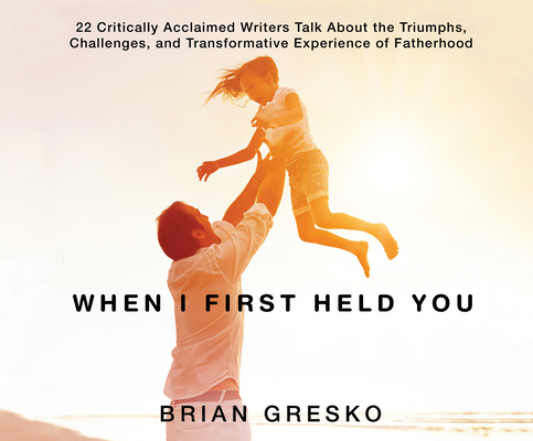 When I First Held You: 22 Critically Acclaimed ... 1520020481 Book Cover