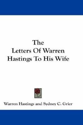 The Letters Of Warren Hastings To His Wife 0548156425 Book Cover