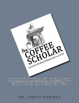 51 Tips, Tricks, and Ideas for Enjoying Coffee ... 1495427935 Book Cover