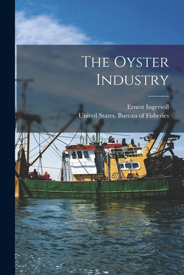 The Oyster Industry 1017358990 Book Cover