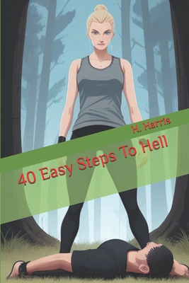 40 Easy Steps To Hell B0DCGD4X1Z Book Cover