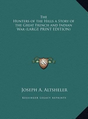 The Hunters of the Hills a Story of the Great F... [Large Print] 1169838642 Book Cover