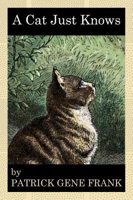 A Cat Just Knows 1530033101 Book Cover