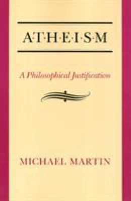 Atheism: A Philosophical Justification 0877229430 Book Cover