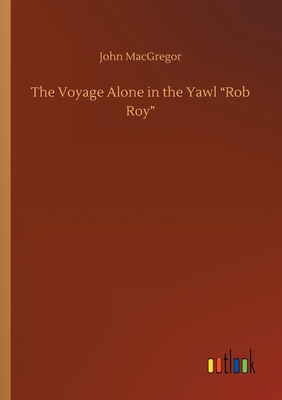 The Voyage Alone in the Yawl Rob Roy 3752412577 Book Cover