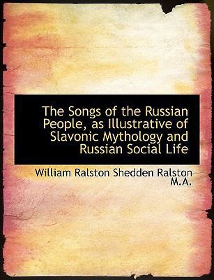 The Songs of the Russian People, as Illustrativ... [Large Print] 1116404206 Book Cover