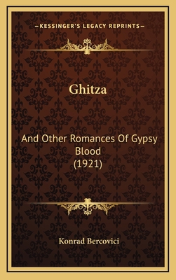 Ghitza: And Other Romances Of Gypsy Blood (1921) 1165505649 Book Cover