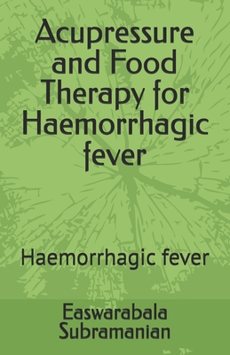 Acupressure and Food Therapy for Haemorrhagic f... B0C1JJTG9F Book Cover