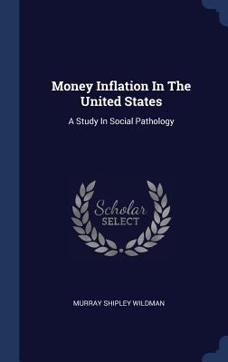 Money Inflation In The United States: A Study I... 1340537168 Book Cover