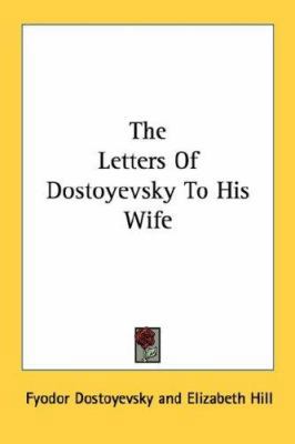 The Letters of Dostoyevsky to His Wife 1430497211 Book Cover