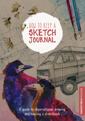How to Keep a Sketch Journal: A Guide to Observ... 1909414263 Book Cover