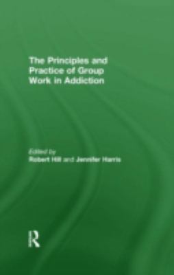 Principles and Practice of Group Work in Addict... 041548684X Book Cover