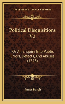 Political Disquisitions V3: Or An Enquiry Into ... 1165061309 Book Cover